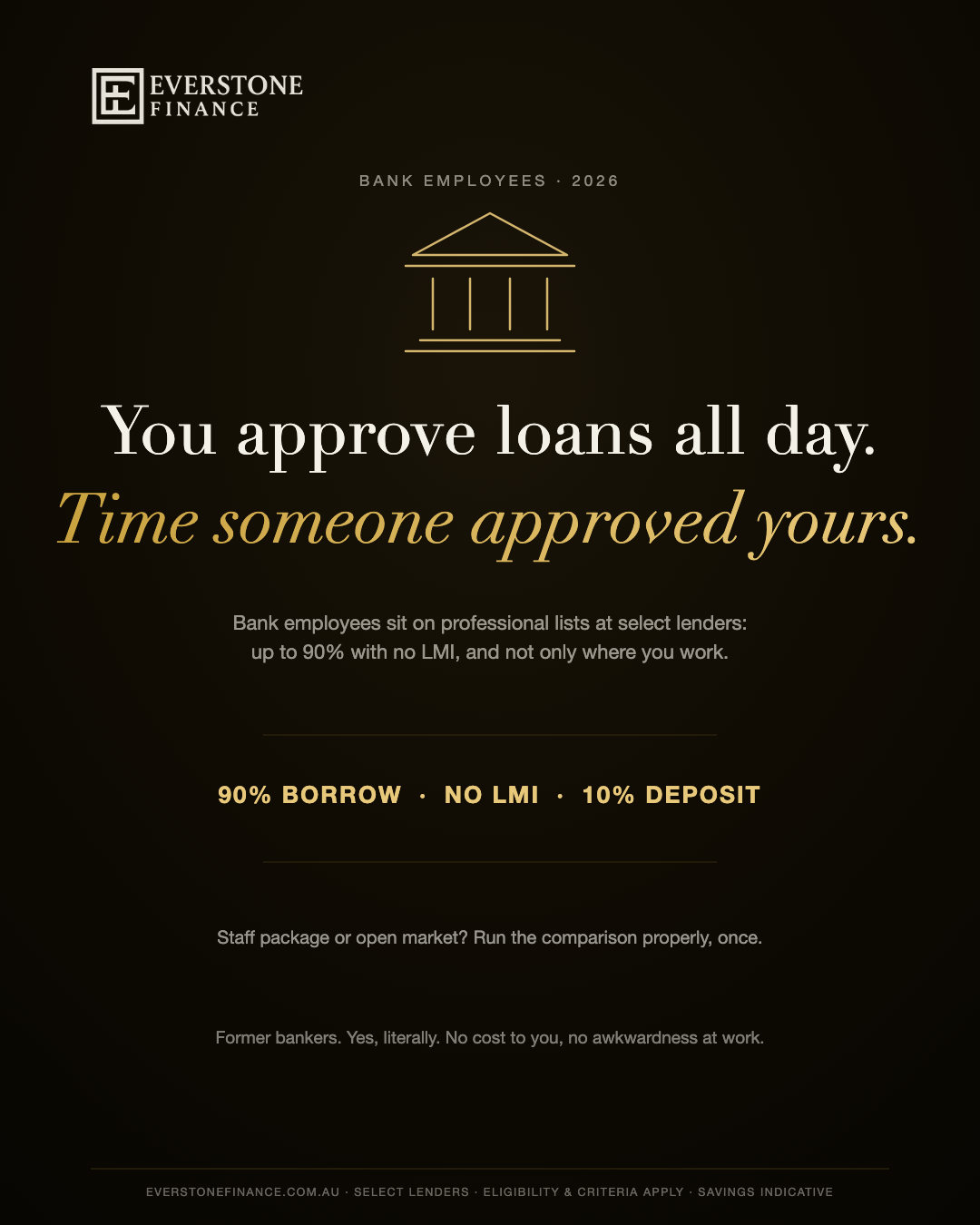 Home loans for bank employees: up to 90 per cent with no LMI at select lenders, and not only at the bank you work for. Criteria apply.