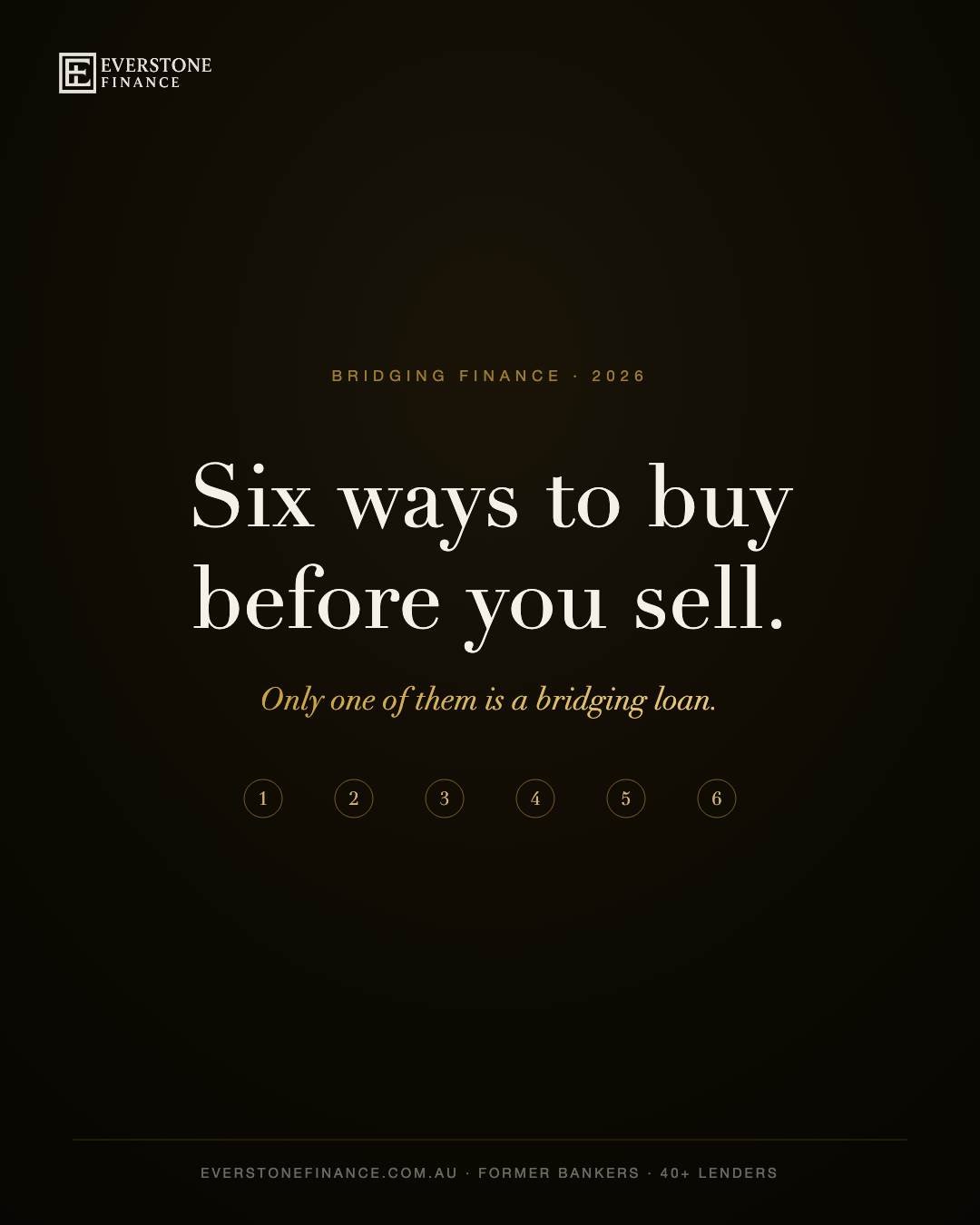 Bridging loan alternatives in Australia 2026: six ways to buy your next home before you sell. Deposit bonds, subject to sale offers, longer settlements, selling first and equity facilities compared by Everstone Finance, former bankers and mortgage brokers in South Yarra, Melbourne.