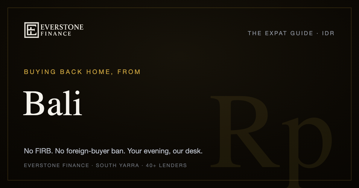 Buying back home from Bali: the Everstone Finance expat guide. No FIRB, no foreign-buyer ban for Australian citizens and permanent residents; former-banker brokers comparing 40+ lenders, working your evening from South Yarra.