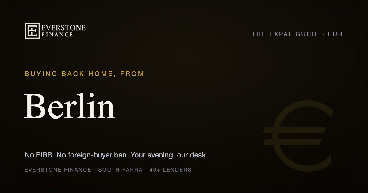 Buying back home from Berlin: the Everstone Finance expat guide. No FIRB, no foreign-buyer ban for Australian citizens and permanent residents; former-banker brokers comparing 40+ lenders, working your evening from South Yarra.