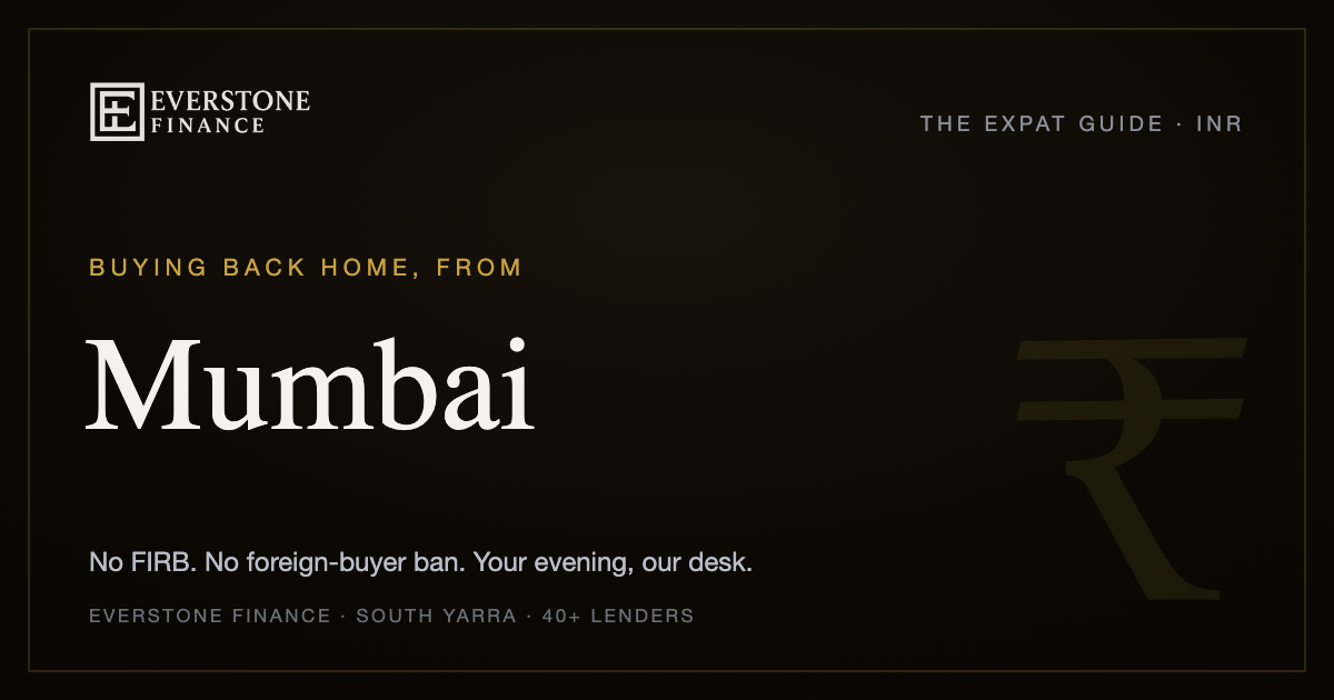 Buying back home from Mumbai: the Everstone Finance expat guide. No FIRB, no foreign-buyer ban for Australian citizens and permanent residents; former-banker brokers comparing 40+ lenders, working your evening from South Yarra.