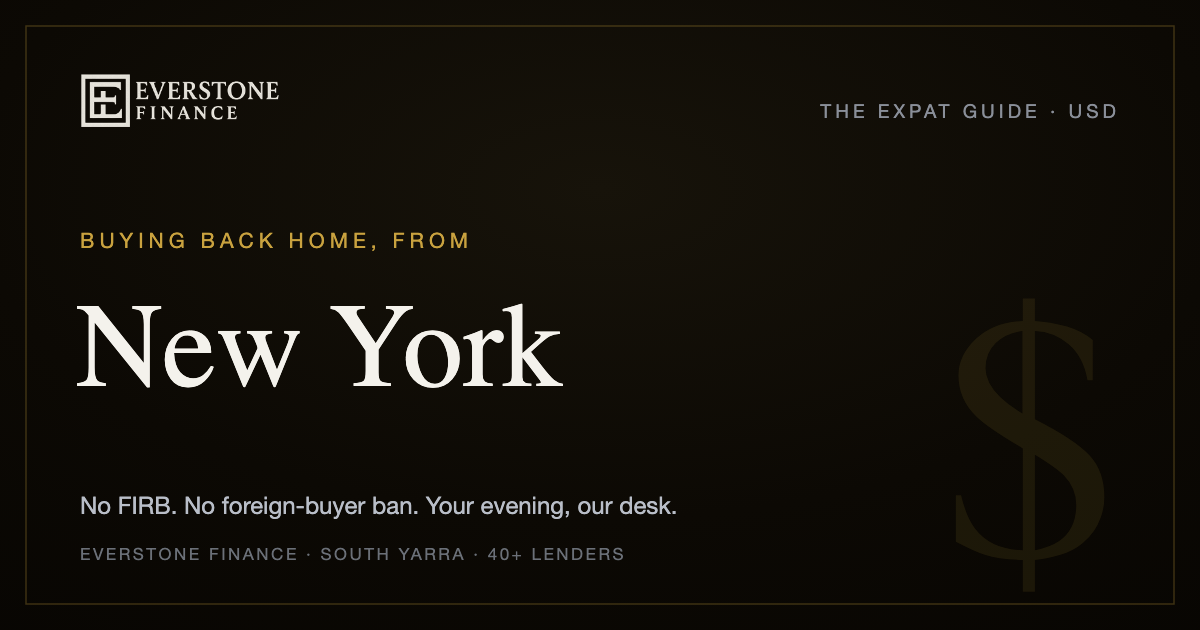 Buying back home from New York: the Everstone Finance expat guide. No FIRB, no foreign-buyer ban for Australian citizens and permanent residents; former-banker brokers comparing 40+ lenders, working your evening from South Yarra.