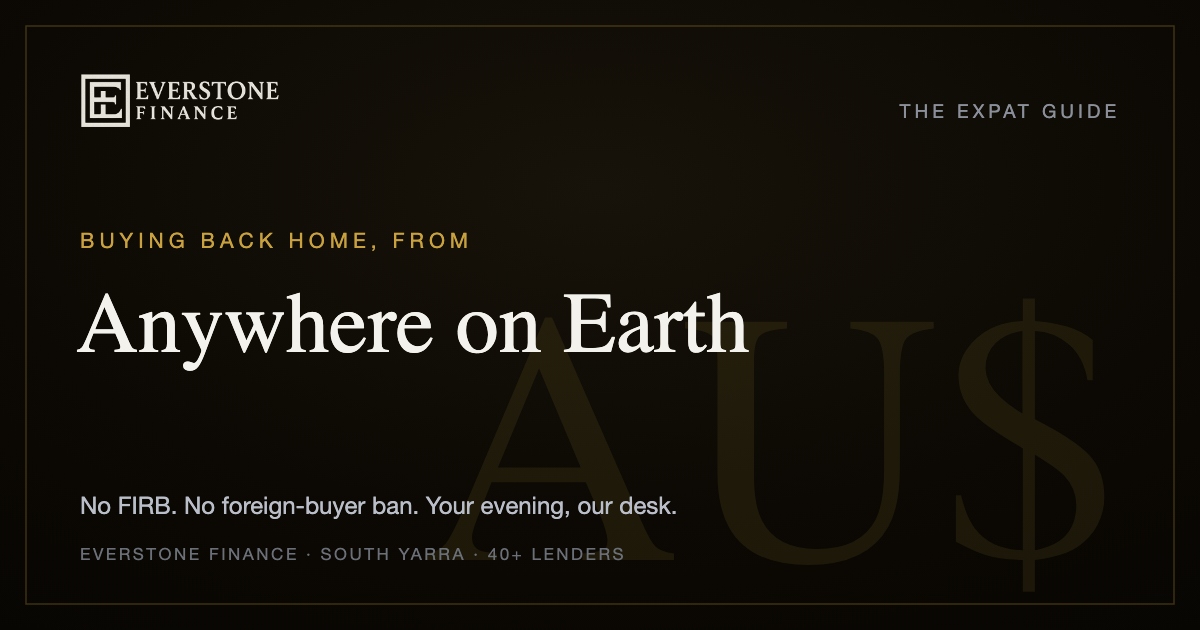 Buying back home from Anywhere on Earth: the Everstone Finance expat guide. No FIRB, no foreign-buyer ban for Australian citizens and permanent residents; former-banker brokers comparing 40+ lenders, working your evening from South Yarra.