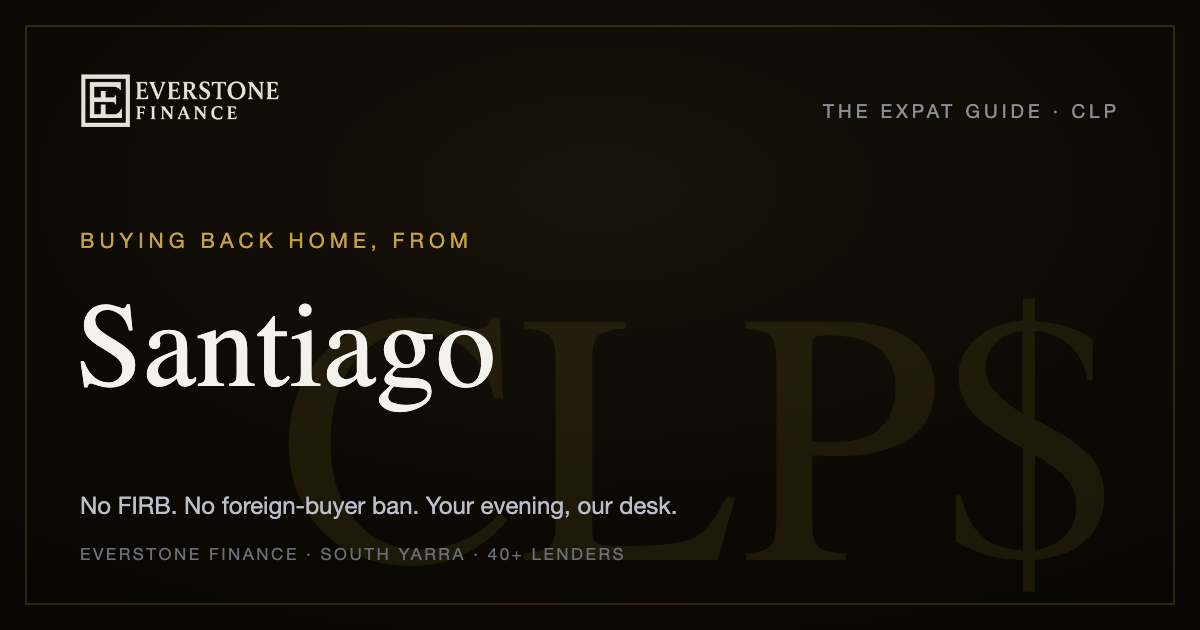 Buying back home from Santiago: the Everstone Finance expat guide. No FIRB, no foreign-buyer ban for Australian citizens and permanent residents; former-banker brokers comparing 40+ lenders, working your evening from South Yarra.