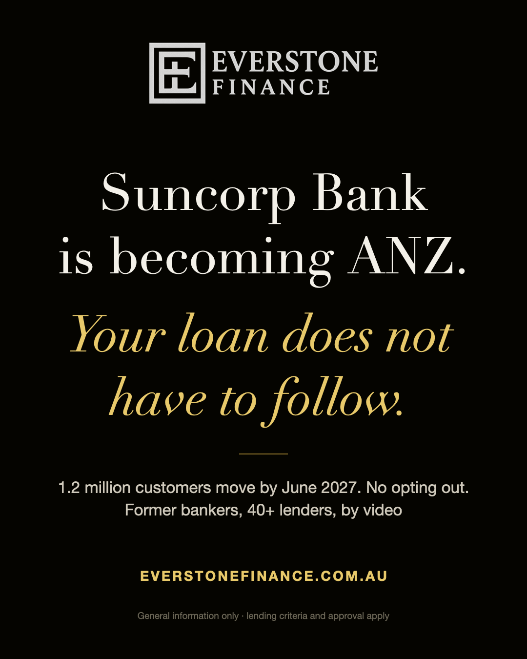 Suncorp Bank is becoming ANZ. Your loan does not have to follow. 1.2 million customers move by June 2027, no opting out. Everstone Finance, former bankers, 40 plus lenders.